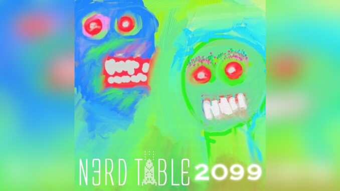 NERD TABLE '2099' - Cover Photo