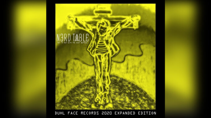 NERD TABLE 'Nut to Nut (Duhl Face Records 2020 Expanded Edition)' - Cover Photo