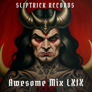 SLIPTRICK RECORDS Awesome Mix Vol LXIX â Free Download
