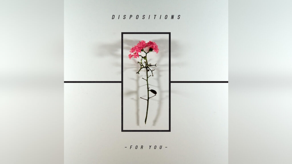 DISPOSTIONS 'For You - Single' - COVER PHOTO