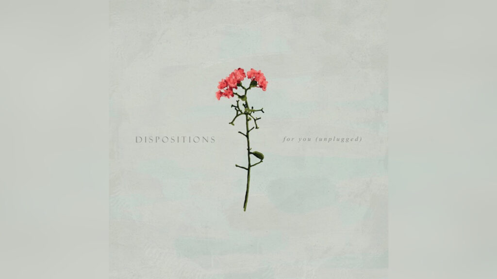 DISPOSTIONS 'For You (Unplugged) - Single' - COVER PHOTO