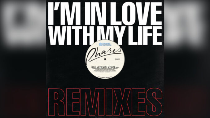 PHASES 'I'm In Love With My Life (Remixes) - EP' - COVER PHOTO PHASES 'I'm In Love With My Life (Remixes) - EP' - COVER PHOTO