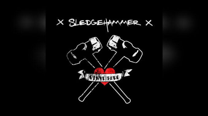 VINYL HERO ‘Sledgehammer (Vinyl Hero Version) – Single’ - Cover Photo