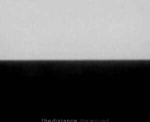 THE DISTANCE Reveal The Deep Cut Of ‘The Wound’ â Out Jan 30th