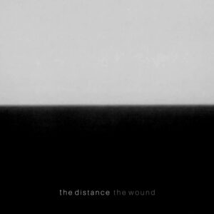 THE DISTANCE Reveal The Deep Cut Of ‘The Wound’ â Out Jan 30th THE DISTANCE Reveal The Deep Cut Of ‘The Wound’ â Out Jan 30th