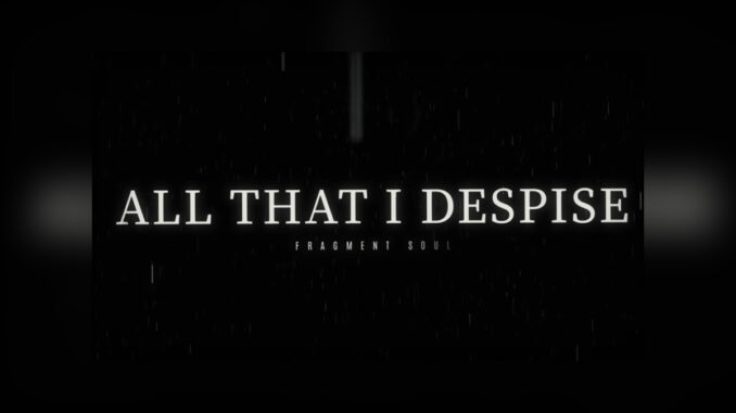 FRAGMENT SOUL 'All That I Despise' Music Video - COVER PHOTO
