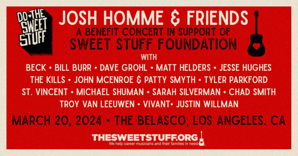 JOSH HOMME & FRIENDS: A BENEFIT FOR THE SWEET STUFF FOUNDATION