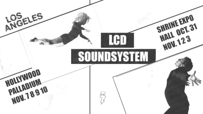 LCD SOUNDSYSTEM ANNOUNCE LOS ANGELES RESIDENCY LCD SOUNDSYSTEM ANNOUNCE LOS ANGELES RESIDENCY
