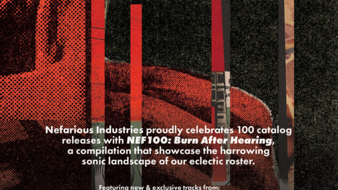 NEF100: Burn After Hearing â Nefarious Industries Compilation LP Delivers Exclusive Tracks From Fourteen Flagship Artists; New Singles From BEDTIMEMAGIC And ZVI Posted