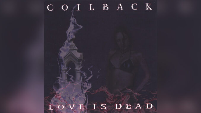 COILBACK 'Love Is Dead' - Cover Photo COILBACK 'Love Is Dead' - Cover Photo