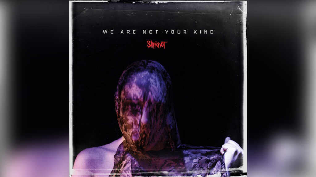 SLIPKNOT 'We Are Not Your Kind' - COVER PHOTO