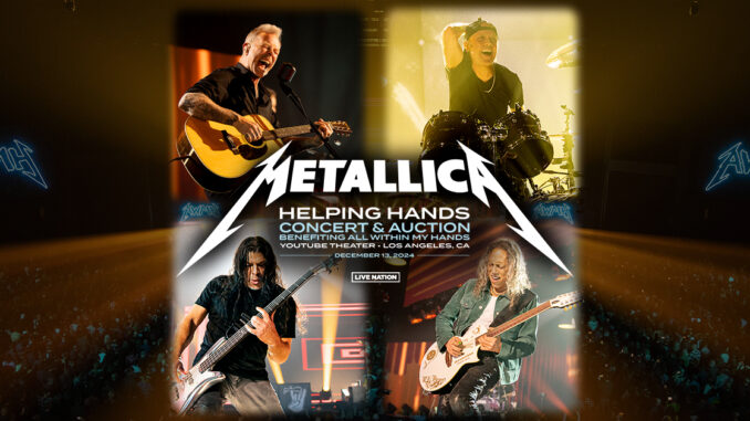 METALLICAâs ALL WITHIN MY HANDS FOUNDATION Presents THE HELPING HANDS CONCERT & AUCTION 2024