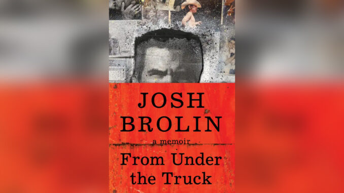 'From Under the Truck' by JOSH BROLIN - COVER PHOTO 'From Under the Truck' by JOSH BROLIN - COVER PHOTO