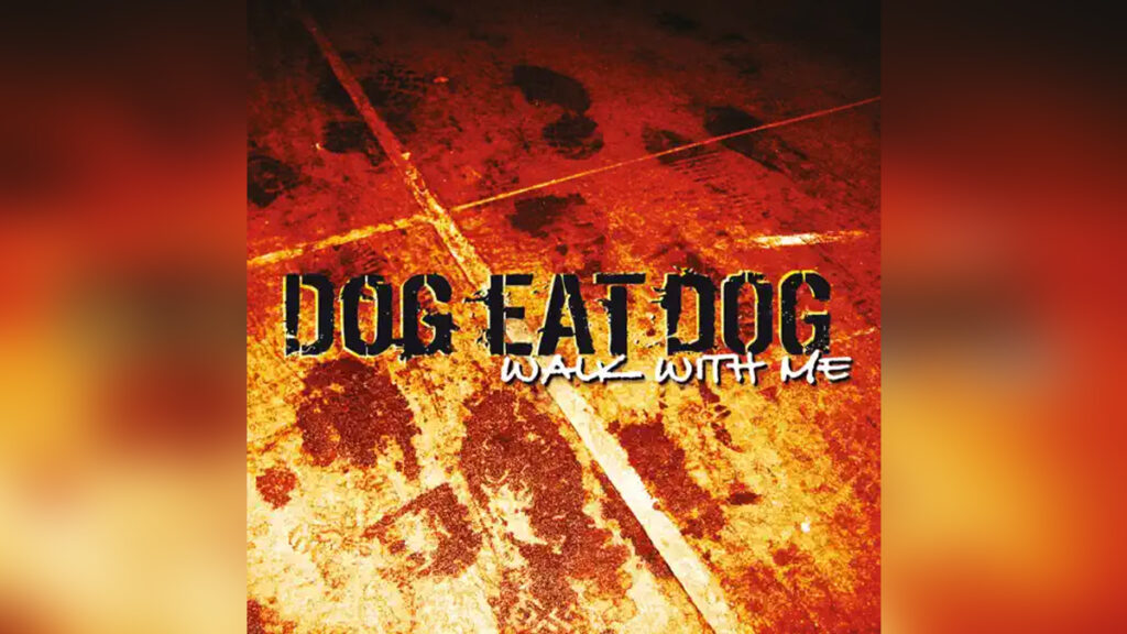 DOG EAT DOG 'Walk With Me (2024 Remaster)' - Cover Photo