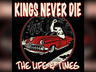 KINGS NEVER DIE 'The Life & Times' - Cover Photo
