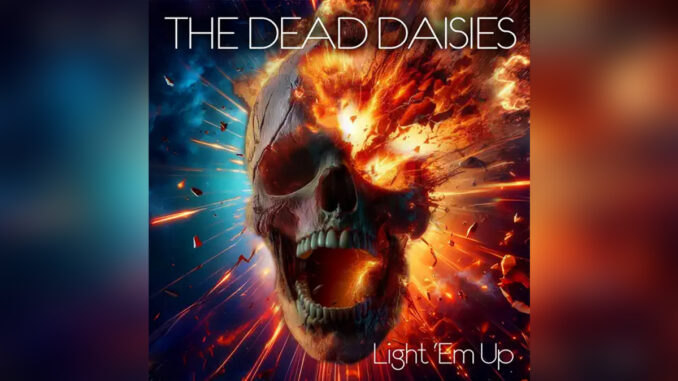 THE DEAD DAISIES 'Light Em Up' - Cover Photo THE DEAD DAISIES 'Light Em Up' - Cover Photo