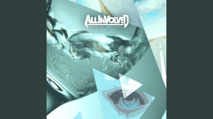 ALL INVOLVED: Releases New Single âFork In The Roadâ About Choosing Your Own Path In Life