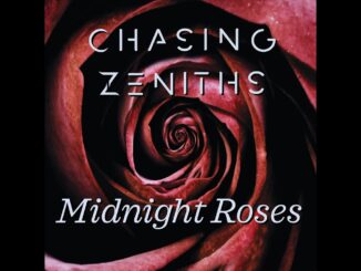 International Progressive/Symphonic Rock Project CHASING ZENITHS Releases Single & Video of âMidnight Rosesâ feat. VICKY PSARAKIS from Sicksense; Details of Debut Album âEpochs Changingâ Revealed!
