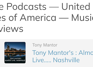Tony Mantorâs Almost Liveâ¦Nashville Podcast Climbs Into Apple PodCastsâ Top Charts; Reached #1 For Music Interviews, #13 In The Overall Music Category