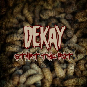 DEKAY Feels It’s Time To ‘Start The Rot’ – Out Dec 17th