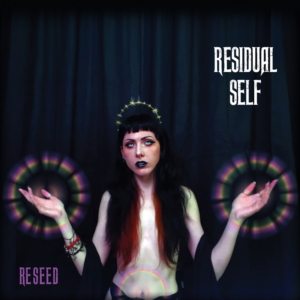 RESIDUAL SELF Lust For The Deviants On ‘RESEED’ – Out Dec 10th RESIDUAL SELF Lust For The Deviants On ‘RESEED’ – Out Dec 10th