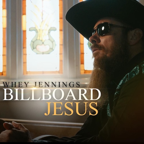 Out Friday: Whey Jennings Reflects On His Faith & Asks For Godâs Forgiveness In Powerful New Music Video For âBillboard Jesus,â From His Critically Acclaimed Debut Album Jekyll & Hyde