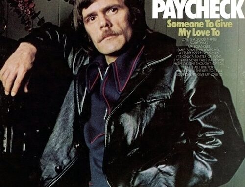 Outlaw Country Music Pioneer & Singer-Songwriter Johnny PayCheckâs Album Someone To Give My Love To Celebrates 53rd Release Anniversary In May