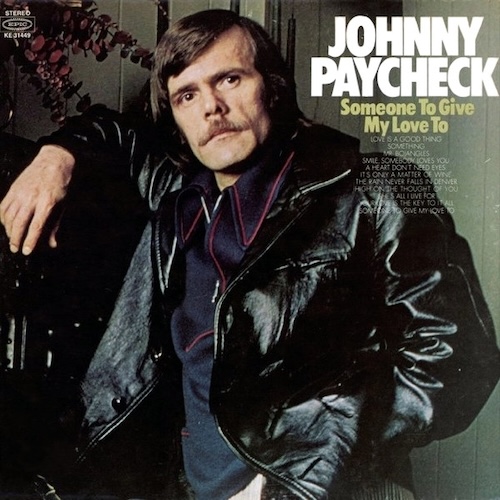 Outlaw Country Music Pioneer & Singer-Songwriter Johnny PayCheckâs Album Someone To Give My Love To Celebrates 53rd Release Anniversary In May