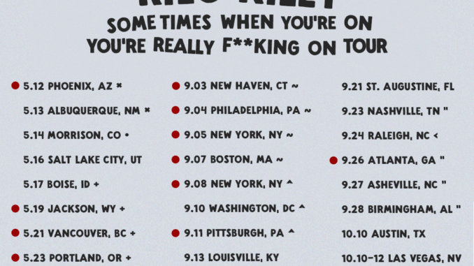 RILO KILEY ADDS SIX NEW DATES TO THE SOMETIMES WHEN YOUâRE ON YOUâRE REALLY F**KING ON TOUR RILO KILEY ADDS SIX NEW DATES TO THE SOMETIMES WHEN YOUâRE ON YOUâRE REALLY F**KING ON TOUR