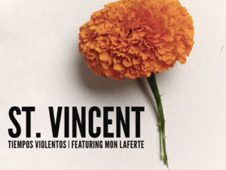 ST. VINCENT AND MON LAFERTE: NEW SINGLE “TIEMPOS VIOLENTOS,” OUT NOW