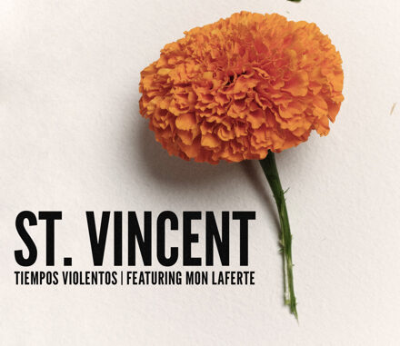 ST ST. VINCENT AND MON LAFERTE: NEW SINGLE “TIEMPOS VIOLENTOS,” OUT NOW