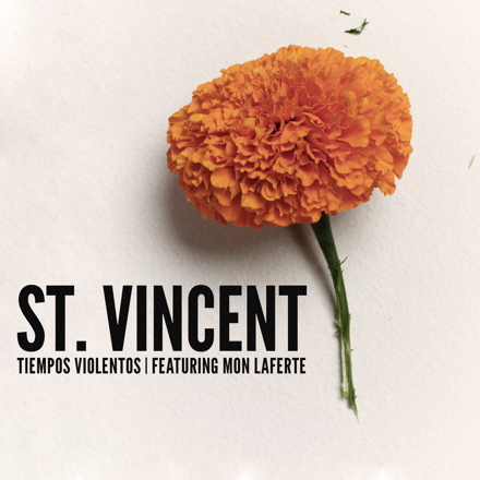 ST. VINCENT AND MON LAFERTE: NEW SINGLE “TIEMPOS VIOLENTOS,” OUT NOW