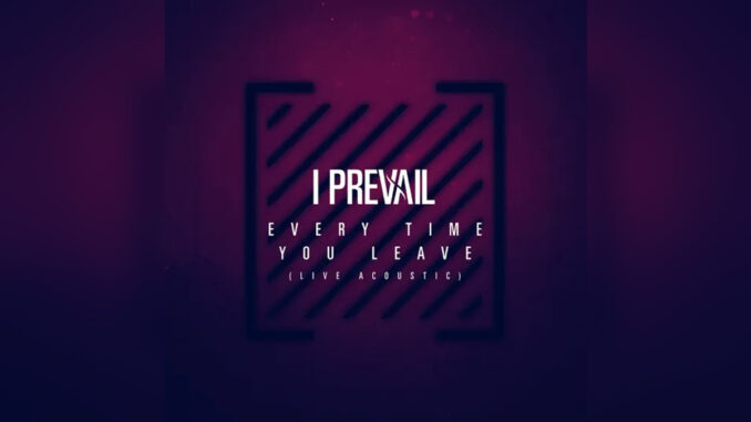 I PREVAIL 'Every Time You Leave (Live Acoustic) [feat. Delaney Jane] - Single' - COVER PHOTO