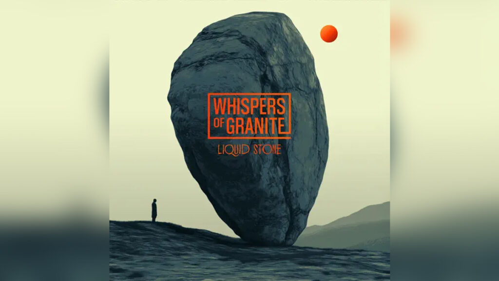 WHISPERS OF GRANITE 'Liquid Stone' - COVER PHOTO