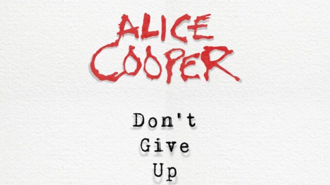 Alice Cooper Drops Video For New Single “Don’t Give Up” Alice Cooper Drops Video For New Single “Don’t Give Up”