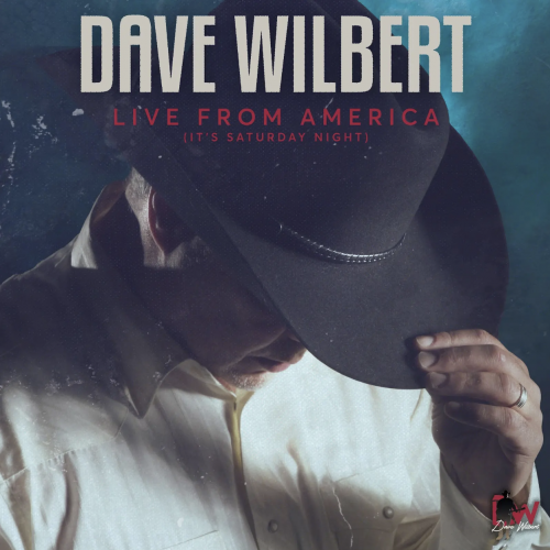 Country Traditionalist Dave Wilbert Celebrates The Nostalgia Of America & Farm Life On Superiorly Produced Debut Album, Live From America (It’s Saturday Night), Available Everywhere Digitally, June 20