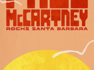 PAUL McCARTNEY ROCKS SANTA BARBARA ONE NIGHT ONLY SEPTEMBER 26th