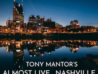 Veteran Music Producer Tony Mantor Signs Worldwide Distribution Deal With Bleav; Celebrates One Year Anniversary Of His Widely Popular Music Podcast, Almost Liveâ¦Nashville
