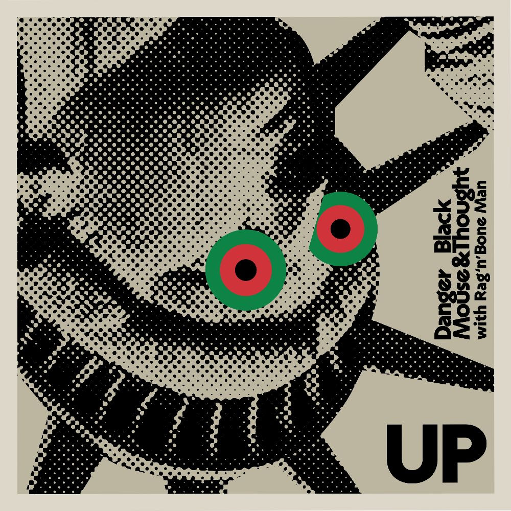 DANGER MOUSE & BLACK THOUGHT: “Up (With Rag’n’Bone Man)” OUT NOW
