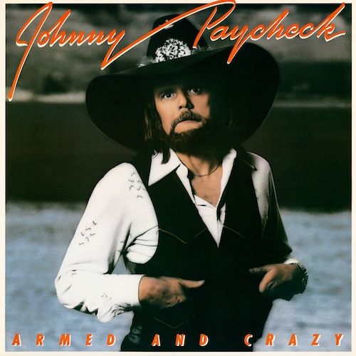 Outlaw Country Pioneer Johnny PayCheck’s Album Armed And Crazy Celebrates 47th Anniversary Of Its Release In November