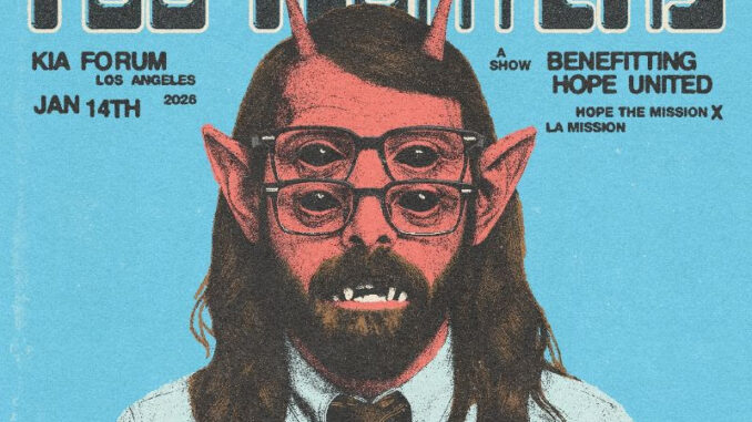 FOO FIGHTERS: BENEFIT FOR HOPE THE MISSION & LOS ANGELES MISSION JANUARY 14th KIA FORUM