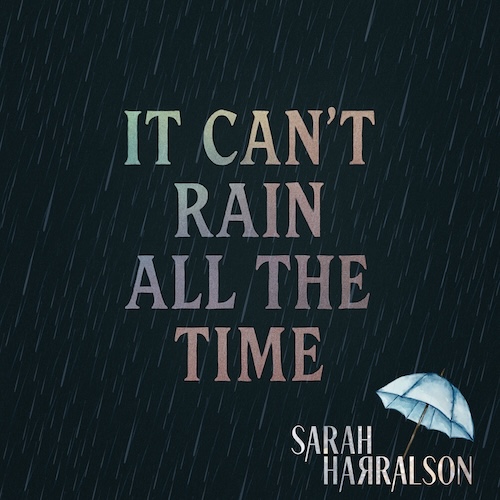 Country Recording Artist Sarah Harralson Draws Songwriting Inspiration From Famous Line In Nostalgic 90’s Film, The Crow, On New Single “It Can’t Rain All The Time”