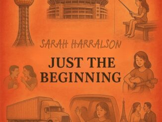 Country Recording Artist Sarah Harralson Set To Release New Self-Penned EP, Just The Beginning, With Companion Short Film, Due Out Everywhere On May 15
