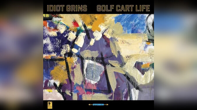 IDIOT GRINS 'Golf Cart Life' - Cover Photo
