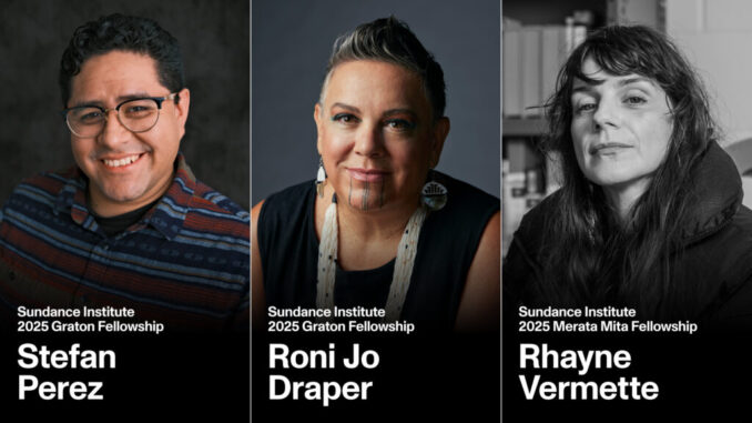 2025 Sundance Merata Mita and Graton Fellowship recipients Stefan Perez, Roni Jo Draper and Rhayne Vermette