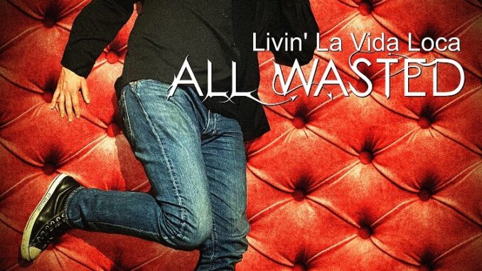 ALL WASTED Livin' la Vida Loca single artwork