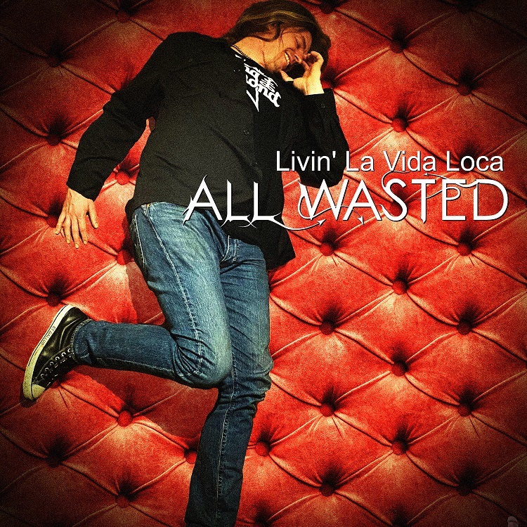 ALL WASTED Livin' la Vida Loca single artwork