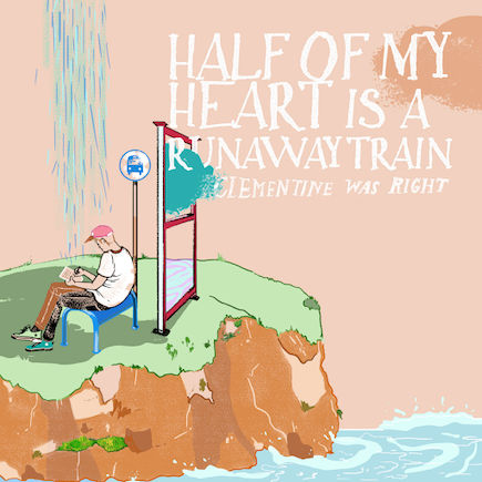 Clementine Was Right – Half of My Heart Is a Runaway Train single artwork