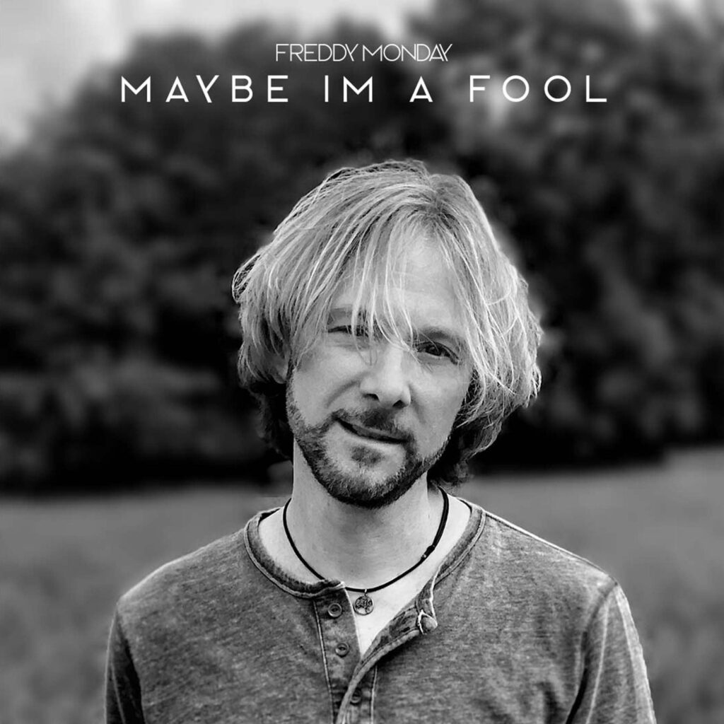 Freddy Monday “Maybe I’m A Fool” cover artwork