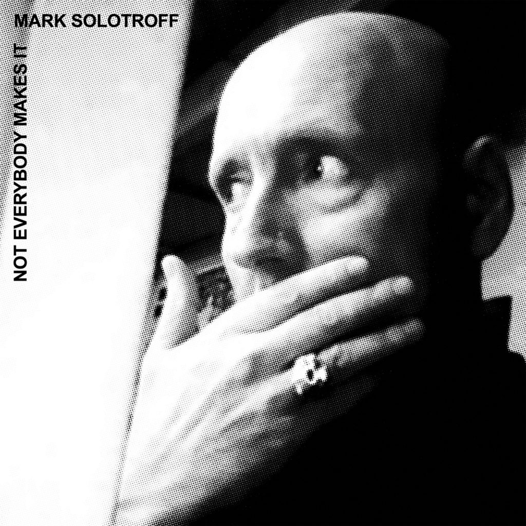 MARK SOLOTROFF Not Everybody Makes It album cover
